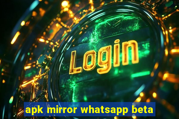 apk mirror whatsapp beta